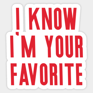 I know I’m your favorite Valentine’s Day Sticker